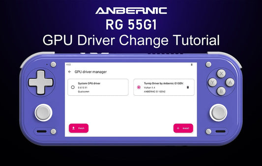 ANBERNIC RG 55G1：GPUドライバー切り替えガイド
